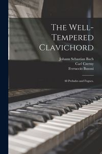 Produktbild: The Well-tempered Clavichord; 48 Preludes and Fugues.