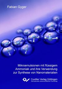 Produktbild: Mikroemulsionen mit fl&uuml;ssigem Ammoniak und ihre Verwendung zur Synthese von Nanomaterialien