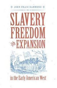 Produktbild: Hammond, J: Slavery, Freedom, and Expansion in the Early Ame