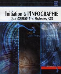 Produktbild: Initiation &agrave; l'infographie : QuarkXPress 7 et Photoshop CS2