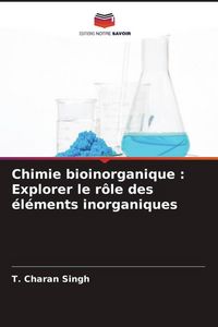 Produktbild: Chimie bioinorganique : Explorer le r&ocirc;le des &eacute;l&eacute;ments inorganiques