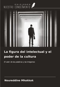 Produktbild: La figura del intelectual y el poder de la cultura
