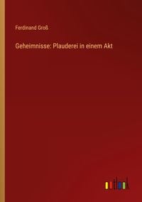 Produktbild: Geheimnisse: Plauderei in einem Akt