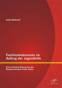 Produktbild: Familienhebammen im Auftrag der Jugendhilfe: Eine kritische Diskussion der Bundesinitiative Fr&uuml;he Hilfen