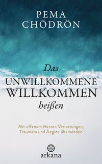Produktbild: Das Unwillkommene willkommen hei&szlig;en