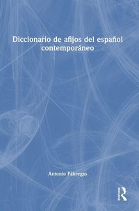 Produktbild: Diccionario de afijos del espa&ntilde;ol contempor&aacute;neo