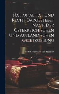 Produktbild: Nationalit&auml;t Und Recht Dargestellt Nach Der &Ouml;sterreichischen Und Ausl&auml;ndischen Gesetzgebung