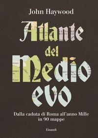 Produktbild: Atlante del Medioevo. Dalla caduta di Roma all'anno Mille in 90 mappe