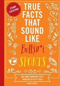 Produktbild: True Facts That Sound Like Bull$#*t: Sports