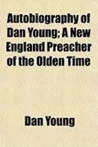 Produktbild: Autobiography of Dan Young; A New England Preacher of the Olden Time