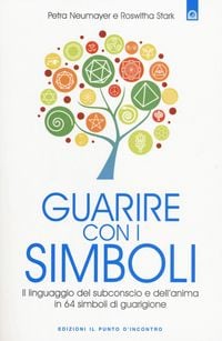 Produktbild: Guarire con i simboli. Il linguaggio del subconscio e dell'anima in 64 simboli di guarigione