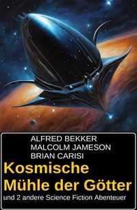 Produktbild: Kosmische M&uuml;hle der G&ouml;tter und 2 andere Science Fiction Abenteuer