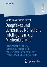 Produktbild: Deepfakes und generative K&uuml;nstliche Intelligenz in der Medienbranche