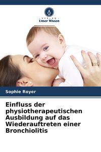 Produktbild: Einfluss der physiotherapeutischen Ausbildung auf das Wiederauftreten einer Bronchiolitis