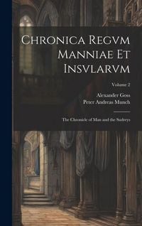 Produktbild: Chronica Regvm Manniae Et Insvlarvm: The Chronicle of Man and the Sudreys; Volume 2