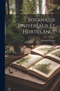Produktbild: Botanicus Universalis Et Hortulanus