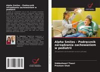 Produktbild: Alpha Smiles - Podr&iquest;cznik zarz&iquest;dzania zachowaniem w pediatrii