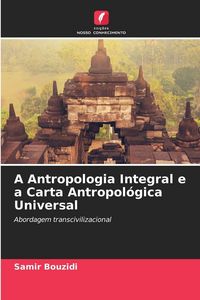 Produktbild: A Antropologia Integral e a Carta Antropol&oacute;gica Universal