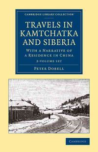 Produktbild: Travels in Kamtchatka and Siberia 2 Volume Set