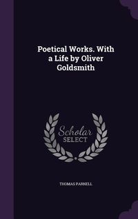 Produktbild: Poetical Works. With a Life by Oliver Goldsmith