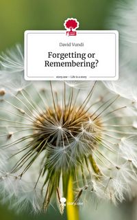 Produktbild: Forgetting or Remembering?. Life is a Story - story.one