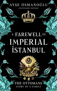 Produktbild: A Farewell To Imperial Istanbul (The Ottoman Dynasty Chronicles, #7)