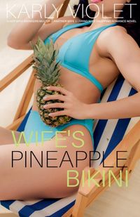 Produktbild: Wife's Pineapple Bikini - A Hot Wife Swingers Multiple Partner Wife Sharing Wife Swapping Romance Novel