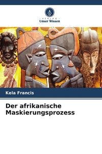 Produktbild: Der afrikanische Maskierungsprozess