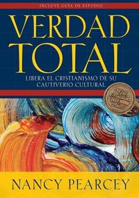 Produktbild: Verdad Total: Libera El Cristianismo de Su Cautiverio Cultural