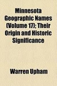 Produktbild: Minnesota Geographic Names (Volume 17); Their Origin and Historic Significance