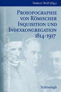 Produktbild: Prosopographie von R&ouml;mischer Inquisition und Indexkongregation 1814-1917