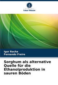Produktbild: Sorghum als alternative Quelle f&uuml;r die Ethanolproduktion in sauren B&ouml;den