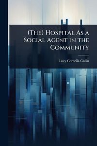 Produktbild: (The) Hospital As a Social Agent in the Community