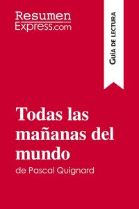 Produktbild: Todas las ma&ntilde;anas del mundo de Pascal Quignard (Gu&iacute;a de lectura)