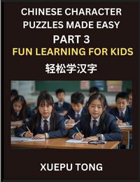 Produktbild: Chinese Character Puzzles Made Easy (Part 3)- Mandarin Made Fun, HSK All-Levels Adventure, Playful Pathways to Chinese, Easy Steps, Big Fun, HSK Adventure for Kids