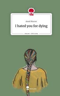 Produktbild: I hated you for dying. Life is a Story - story.one