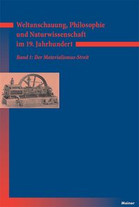 Produktbild: Weltanschauung, Philosophie und Naturwissenschaft im 19. Jahrhundert. Band 1: Der Materialismus-Streit
