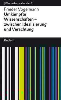 Produktbild: Umkämpfte Wissenschaften – zwischen Idealisierung und Verachtung. [Was bedeutet das alles?]