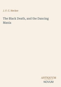 Produktbild: The Black Death, and the Dancing Mania