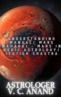 Produktbild: Understanding Mangal/ Mars Maharaj - Mars in Vedic Astrology/ Jyotish Shastra (Learn Vedic Astrology)