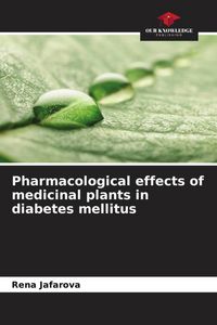 Produktbild: Pharmacological effects of medicinal plants in diabetes mellitus