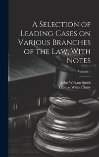 Produktbild: A Selection of Leading Cases on Various Branches of the Law, With Notes; Volume 1