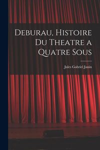 Produktbild: Deburau, Histoire du Theatre a Quatre Sous