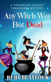 Produktbild: Any Witch Way But Dead (Hedgewood Sisters Paranormal Mysteries)