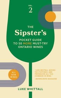 Produktbild: The Sipster's Pocket Guide to 50 More Must-Try Ontario Wines: Volume 2