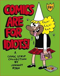 Produktbild: Ryan, J: Comics are for Idiots
