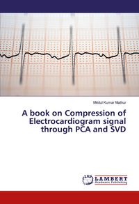 Produktbild: A book on Compression of Electrocardiogram signal through PCA and SVD