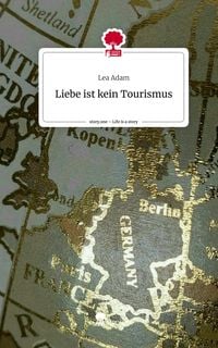 Produktbild: Liebe ist kein Tourismus. Life is a Story - story.one