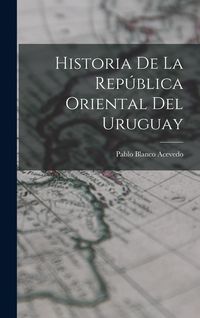 Produktbild: Historia de la Rep&uacute;blica Oriental del Uruguay
