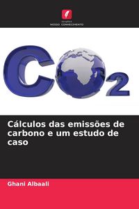 Produktbild: C&aacute;lculos das emiss&otilde;es de carbono e um estudo de caso